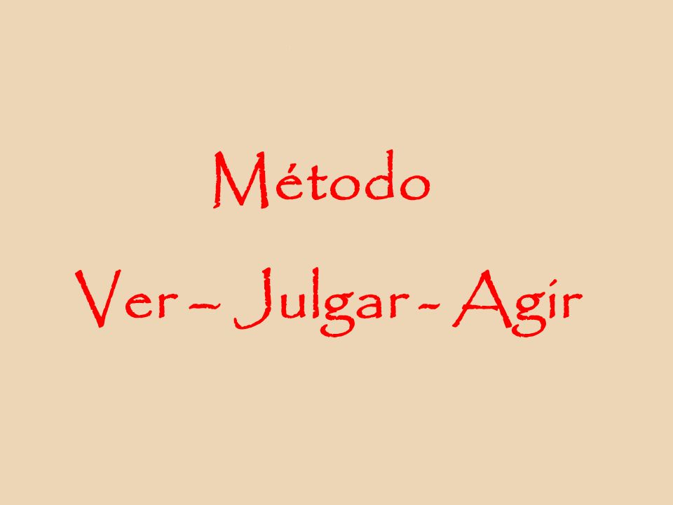 As origens do método “VER, JULGAR e AGIR”, que foi consagrado na caminhada da Igreja latino-americana